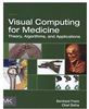 Visual Computing for Medicine